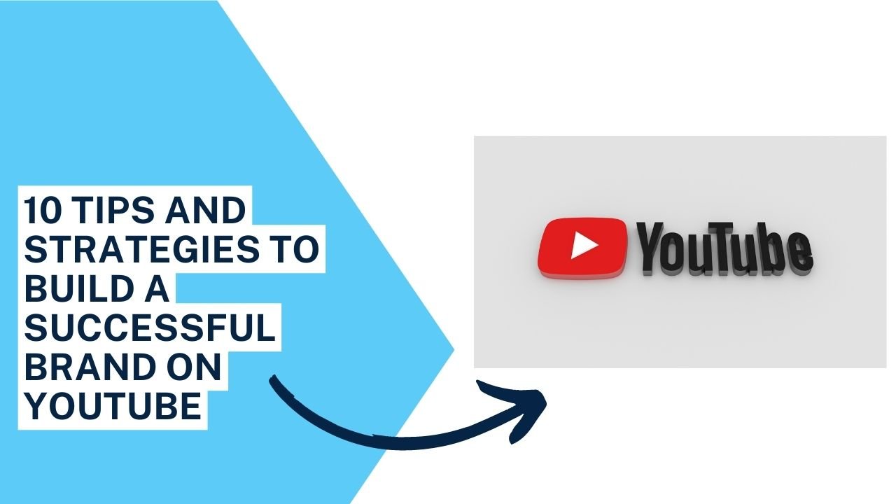 10 Tips and Strategies to Build Successful Brand on YouTube