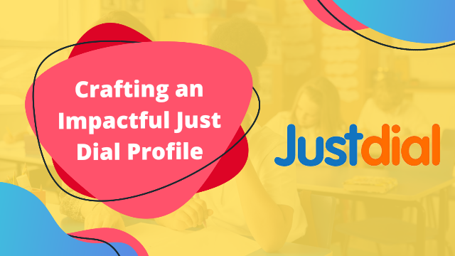 Crafting an Impactful Just Dial Profile