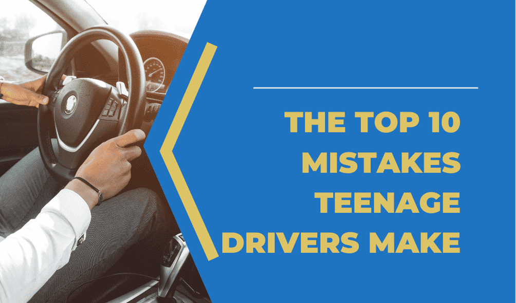 The Top 10 Mistakes Teenage Drivers Make