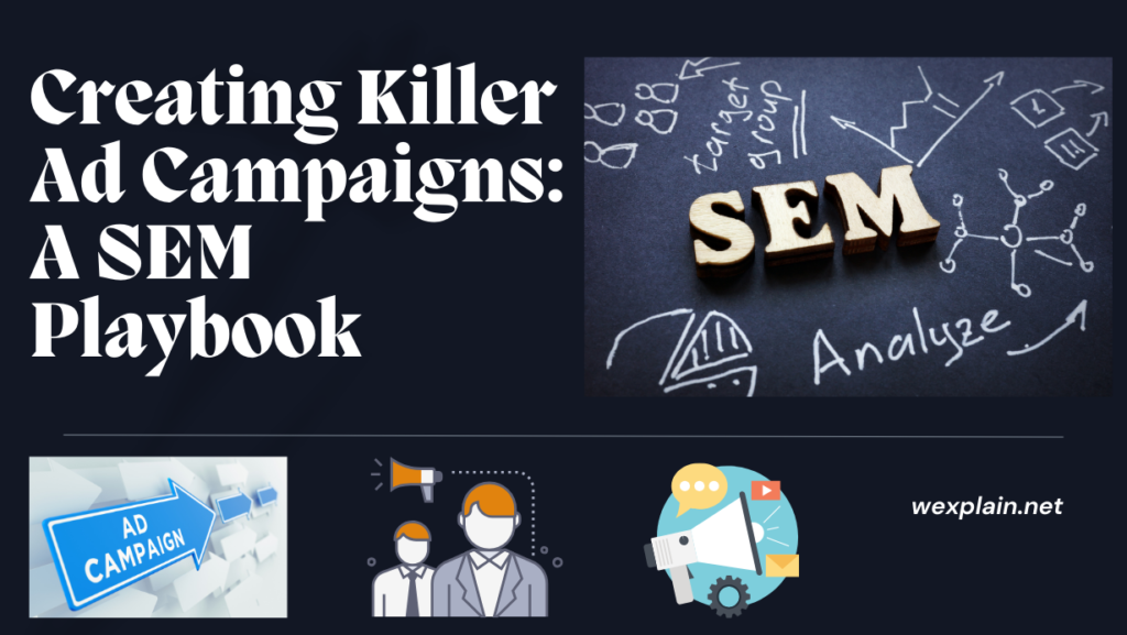 Creating Killer Ad Campaigns: A SEM Playbook