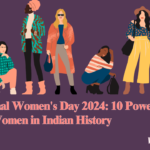 International Women’s Day 2024: Powerful and Greatest Women in Indian History